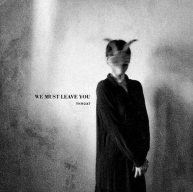 Throat - We Must Leave You (Vinyl) (US Import)