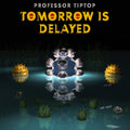 Professor Tip Top - Tomorrow Is Delayed (CD)