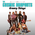 Cosmic Dropouts - Groovy Things (Vinyl) (US Import)