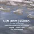Helsinki Chamber Choir; Nils Schweckendrick - Kevat Kerran On Koittava - Spring Will Come: Choral Rarities From Finland (CD)