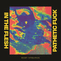 Baby Strange - In The Flesh / Pathetic Fuck (Vinyl Single) (US Import)