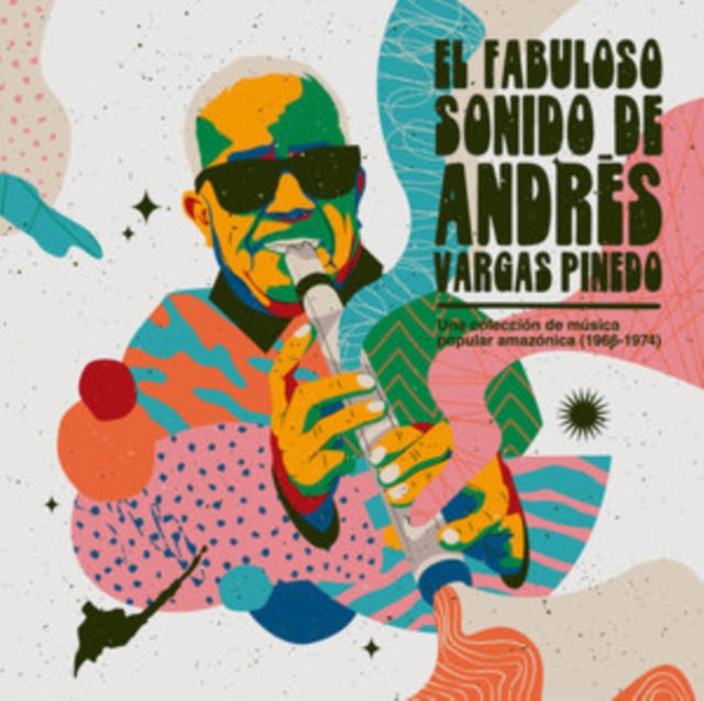 Andres Vargas Pinedo - El Fabuloso Sonido De Andres Vargas Pinedo: Una Coleccion De Musica Popular Amazonica (1966-1974) (Vinyl) (US Import)