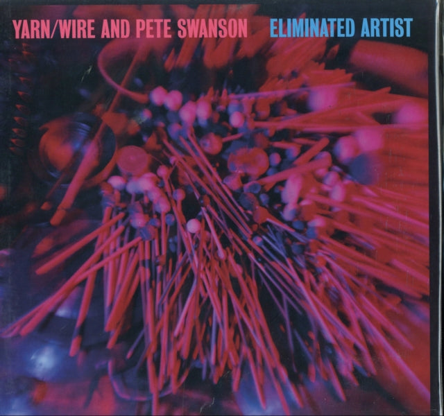 Yarn / Wire & Pete Swanson - Eliminated Artist (Vinyl) (US Import)