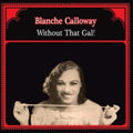 Blanche Calloway - Without That Gal (Vinyl) (US Import)