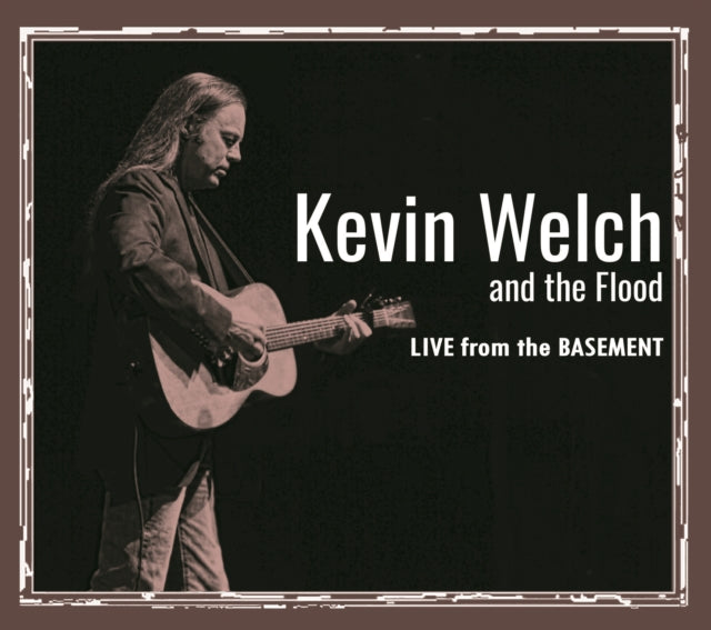 Kevin Welch & The Flood - Live From The Basement (CD)