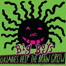 Big Boys - Lullabies Help The Brain Grow (180g) (Vinyl) (US Import)