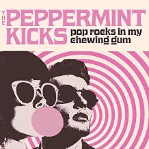 Peppermint Kicks - Pop Rocks In My Chewing Gum (CD) (US Import)