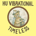 Hu Vibrational - Timeless (Vinyl) (US Import)