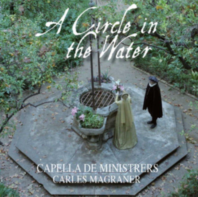 Capella De Ministrers - Capella De Ministrers: A Circle In The Water (CD)
