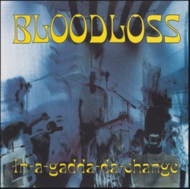 Bloodloss - In-A-Gadda-Da-Change (Vinyl) (US Import)