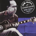 Jim Hall & His Modest Jazz Trio - Good Friday Blues (CD)
