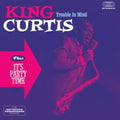 King Curtis - Trouble In Mind / It's Party Time (CD)