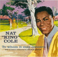 Nat King Cole - To Whom It May Concern / Every Time I Feel The Spirit (4 Bonus Tracks) (CD)