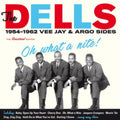 Dells - Oh What A Nite 1954-1962 Vee Jay & Argo Sides (CD)
