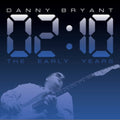 Danny Bryant - 02:10 The Early Years (CD)