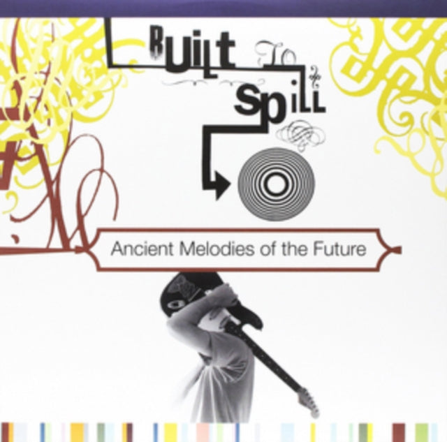 Built To Spill - Ancient Melodies Of The Future (180g) (Vinyl) (US Import)