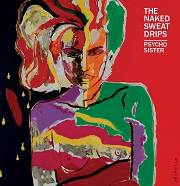 Naked Sweat Drips - Psycho Sister (CD)