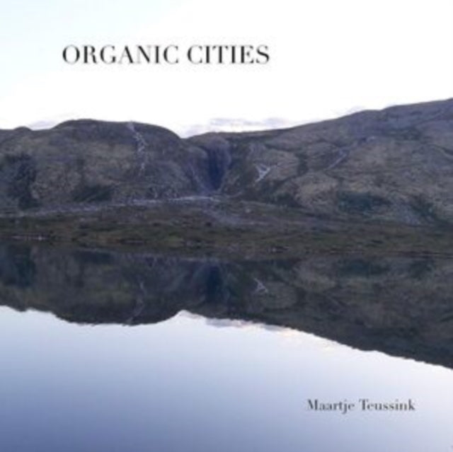 Maartje Teussink - Organic Cities (CD)