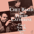 Chet & Philip Catherine Baker - There'LL Never Be Another You (180g/Blue Vinyl) (Vinyl) (US Import)