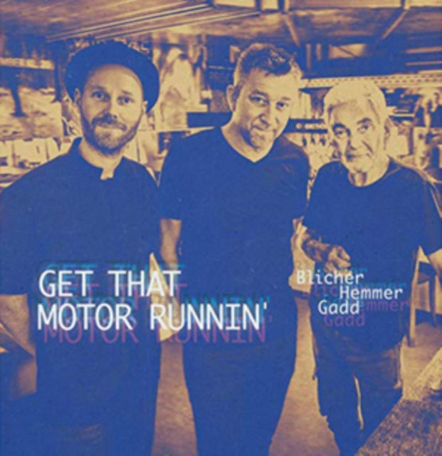 Michael Blicher; Dan Hemmer & Steve Gadd - Get That Motor Runnin (CD)