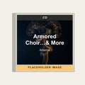 Arsenal - Armored Choir…& More (CD) (US Import) - placeholder image