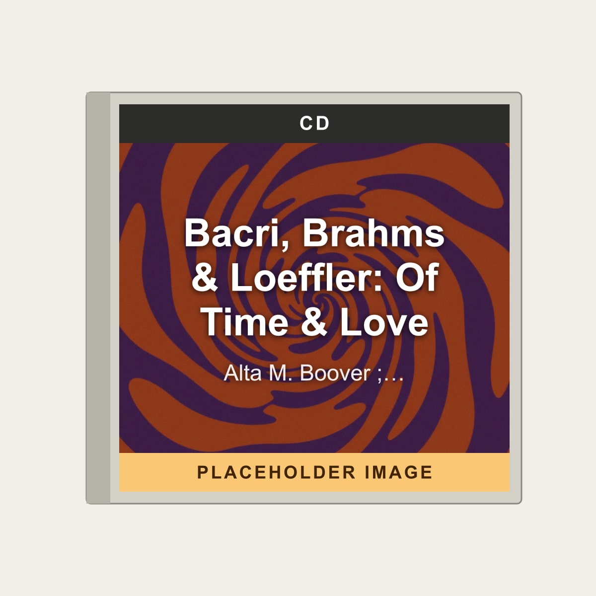 Alta M. Boover ; John Alexander Madison; Mary Siciliano - Bacri, Brahms & Loeffler: Of Time & Love (CD) (US Import) - placeholder image