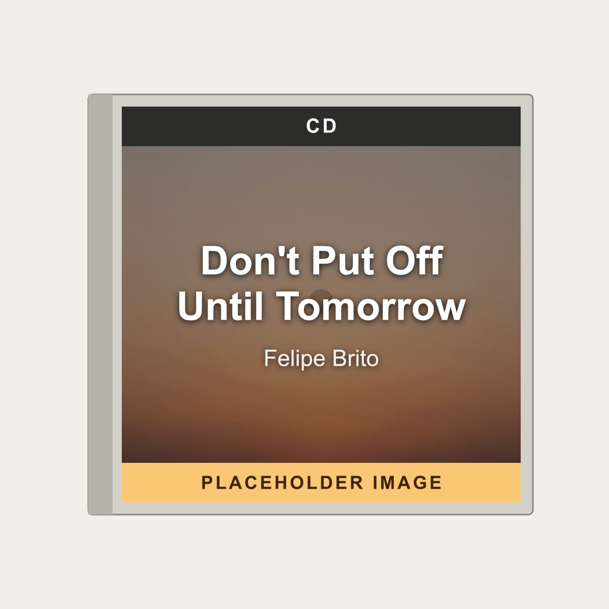 Felipe Brito - Don't Put Off Until Tomorrow (CD) (US Import) - placeholder image