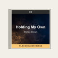 Shirley Brown - Holding My Own (CD) (US Import) - placeholder image