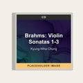 Kyung-Wha Chung - Brahms: Violin Sonatas 1-3 (CD) (US Import) - placeholder image