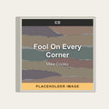 Mike Cooley - Fool On Every Corner (CD) (US Import) - placeholder image