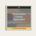 Dark Prison Massacre - Overtreated Cause Opposited (CD) (US Import) - placeholder image