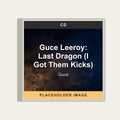 Guce - Guce Leeroy: Last Dragon (I Got Them Kicks) (CD) (US Import) - placeholder image