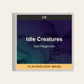 Tom Hagerman - Idle Creatures (CD) (US Import) - placeholder image