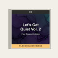 Her Space Holiday - Let's Get Quiet Vol. 2 (CD) (US Import) - placeholder image