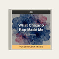 Lil Tweety - What Chicano Rap Made Me (CD) (US Import) - placeholder image