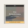Suguru Mastutani - Ima Ainiyukimasu (CD) (US Import) - placeholder image
