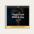 Spice 1 - I Don't Care What U Say (CD) (US Import) - placeholder image