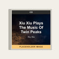 Xiu Xiu - Xiu Xiu Plays The Music Of Twin Peaks (CD) (US Import) - placeholder image