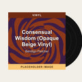 Bendigo Fletcher - Consensual Wisdom (Opaque Beige Vinyl) (Vinyl) (US Import) - placeholder image