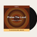 Anthony Gomes - Praise The Loud (Vinyl) (US Import) - placeholder image