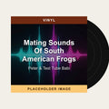 Peter & Test Tube Babi - Mating Sounds Of South American Frogs (Vinyl) (US Import) - placeholder image