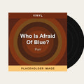 Purr - Who Is Afraid Of Blue? (Vinyl) (US Import) - placeholder image