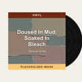 Various Artist - Doused In Mud, Soaked In Bleach (Vinyl) (US Import) - placeholder image