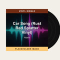 Ataris - Car Song (Rust Red Splatter Vinyl) (Vinyl Single) (US Import) - placeholder image