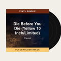Caural - Die Before You Die (Yellow 10 Inch/Limited) (Vinyl Single) (US Import) - placeholder image