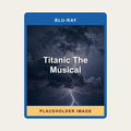 Titanic The Musical (Blu-ray) (Region A US Import) - placeholder image