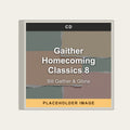 Bill Gaither & Gloria - Gaither Homecoming Classics 8 (CD) (US Import) - placeholder image