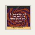 Teddy Bears - To Know Him Is To Love Him: The Teddy Bears SING! (CD) (US Import) - placeholder image